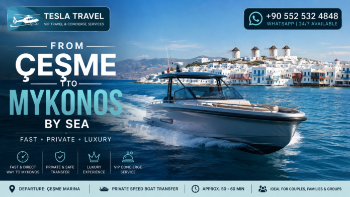 ÇEŞME'DEN MYKONOS'A DENİZ YOLUYLA ULAŞIM – Çeşme'den Mykonos'a özel sürat teknesi ve VIP deniz transferi ile konforlu, hızlı ve güvenli ulaşım.