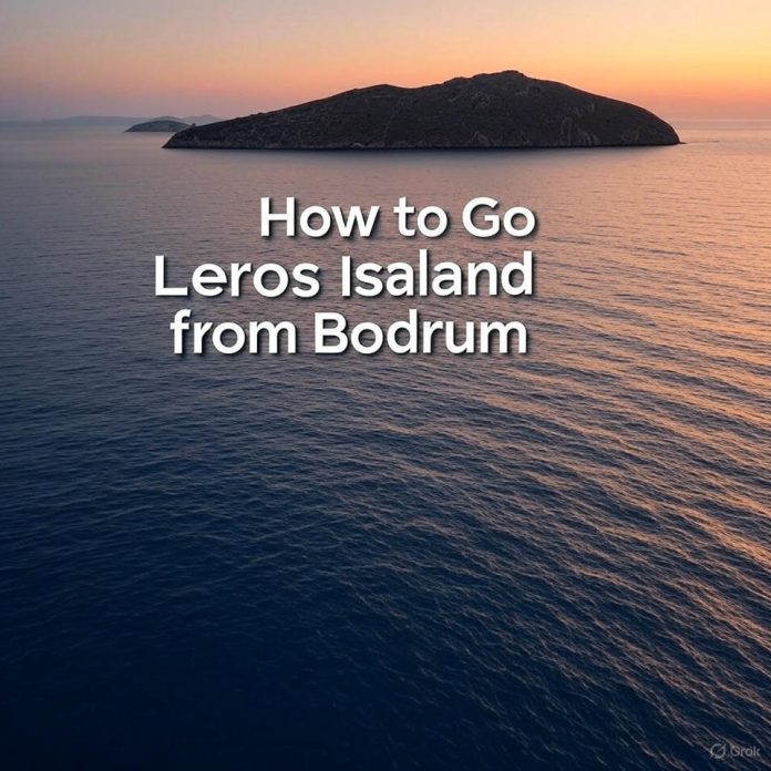 How to Go to Leros Island from Bodrum