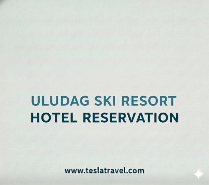 Uludağ Ski Resort Hotel Reservation